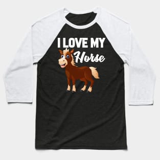 I Love My Horse Baseball T-Shirt